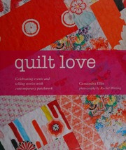 Quilt Love Celebrating Events And Telling Stories Through Contemporary Patchwork Ellis