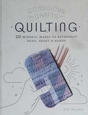 Quilting 20 Playful Projects For The Modern Soul To Make Elli Beaven