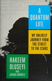 A Quantum Life My Unlikely Journey From The Street To The Stars Oluseyi