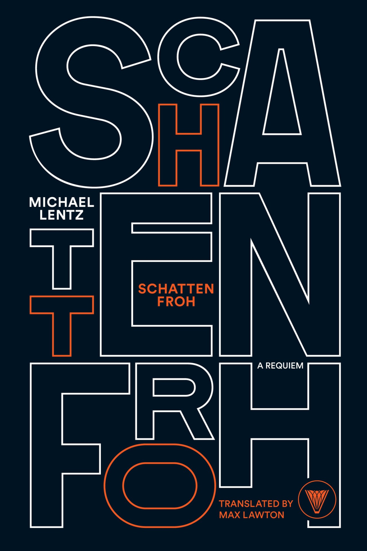 Schattenfroh A Requiem Michael Lentz Translated By Max Lawton Edited By Matthias Friedrich