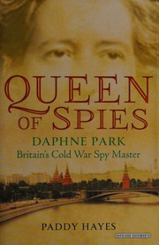 Queen Of Spies Daphne Park Britains Cold War Spy Master Hayes
