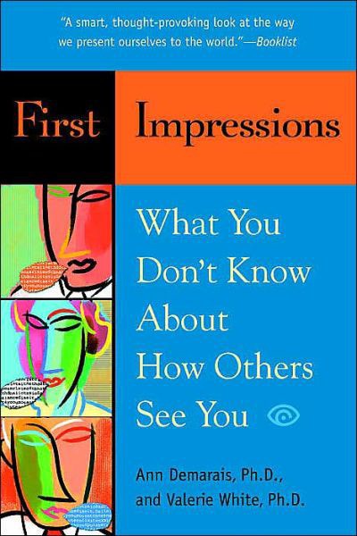First Impressions What You Dont Know About How Others See You Ann Demarais