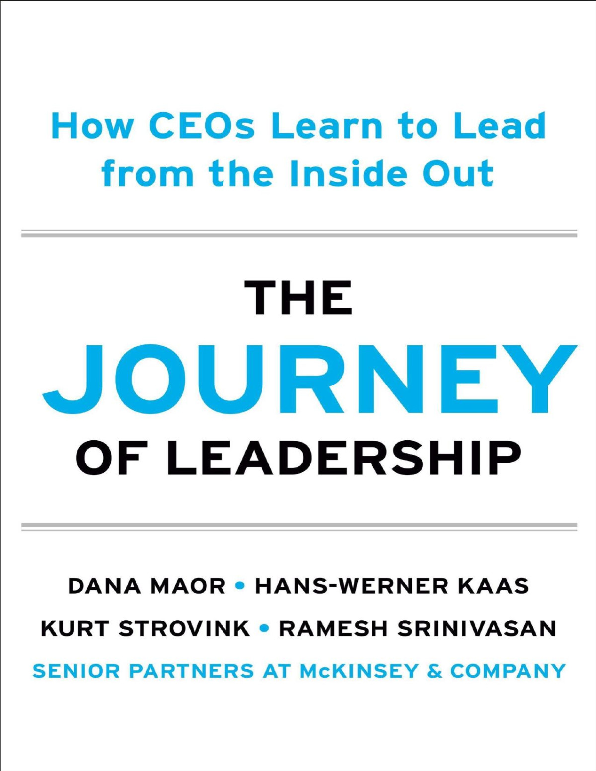 The Journey Of Leadership How Ceos Learn To Lead From The Inside Out Dana Maor