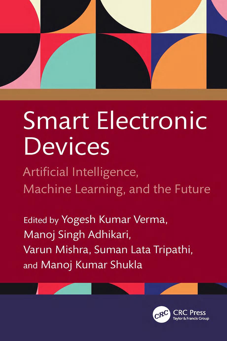 Smart Electronic Devices Artificial Intelligence Machine Learning And The Future 1st Edition Yogesh Kumar Verma Manoj Singh Adhikari Varun Mishra Suman Lata Tripathi Manoj Kumar Shukla