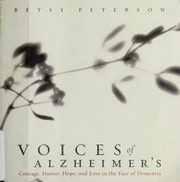 Voices Of Alzheimers Courage Humor Hope And Love In The Face Of Dementia Peterson