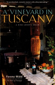 A Vineyard In Tuscany A Wine Lovers Dream 1st Ed Mate Ferenc