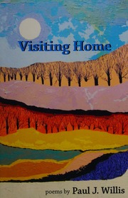 Visiting Home Poems Willis Paul J 1955