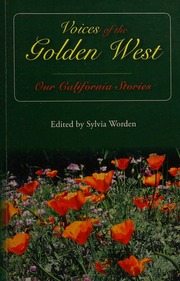 Voices Of The Golden West Our California Stories Worden Sylvia California Council For The Humanities