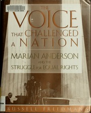 The Voice That Challenged A Nation Marian Anderson And The Struggle For Equal Rights Freedman