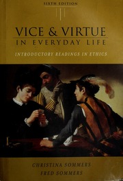 Vice Virtue In Everyday Life Introductory Readings In Ethics 6th Ed Sommers