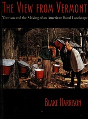 The View From Vermont Tourism And The Making Of An American Rural Landscape Harrison