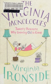 The Virginia Monologues Twenty Reasons Why Growing Old Is Great Ironside