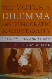 The Voters Dilemma And Democratic Accountability Latin America And Beyond Lyne