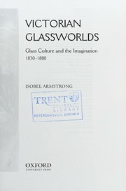 Victorian Glassworlds Glass Culture And The Imagination 18301880 Armstrong