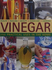 Vinegar 250 Practical Uses In The Home Health Healing Beauty Homecare Cooking Jones