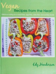 Vegan Recipes From The Heart Delicious Eating For A Meatfree Eggfree Dairyfree And Nutfree Family Henderson