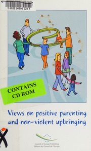 Views On Positive Parenting And Nonviolent Upbringing A Report From The Consultation With Children And Parents Strasbourg October 2005 Sinclair