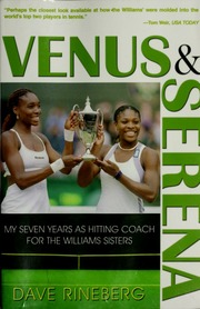 Venus Serena My Seven Years As Hitting Coach For The Williams Sisters 2nd Ed Rineberg