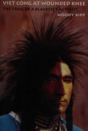 Viet Cong At Wounded Knee The Trail Of A Blackfeet Activist Kipp