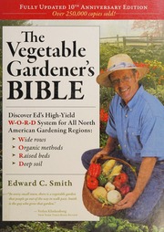 The Vegetable Gardeners Bible Discover Eds Highyield Word System For All North American Gardening Regions 2nd Ed Smith