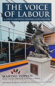 The Voice Of Labour A Life In Torontos Construction Industry Toppan