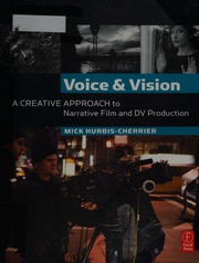 Voice Vision A Creative Approach To Narrative Film And Dv Production Hurbischerrier