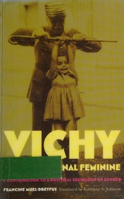 Vichy And The Eternal Feminine A Contribution To A Political Sociology Of Gender Mueldreyfus