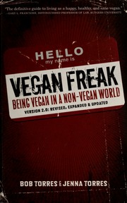 Vegan Freak Being Vegan In A Nonvegan World Version 20 Revised Expanded And Updated Torres