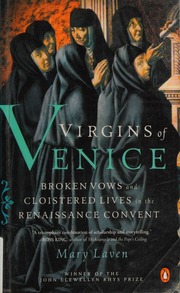 Virgins Of Venice Broken Vows And Cloistered Lives In The Renaissance Convent Laven