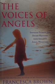 The Voices Of Angels Inspirational Stories And Divine Messages From Irelands Angel Whisperer Brown