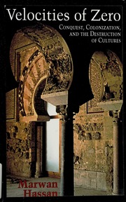 Velocities Of Zero Conquest Colonization And The Destruction Of Cultures Hassan
