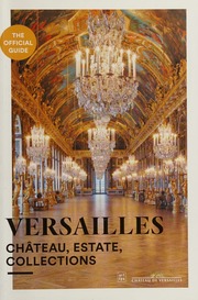 Versailles Chateau Estate Collections Updated Edition Text Revised And Completed By Jérémie Lemoine