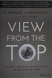 View From The Top An Inside Look At How People In Power See And Shape The World Lindsay