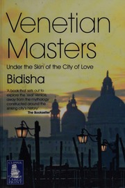 Venetian Masters Under The Skin Of The City Of Love Bidisha