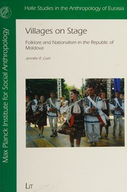 Villages On Stage Folklore And Nationalism In The Republic Of Moldova Cash