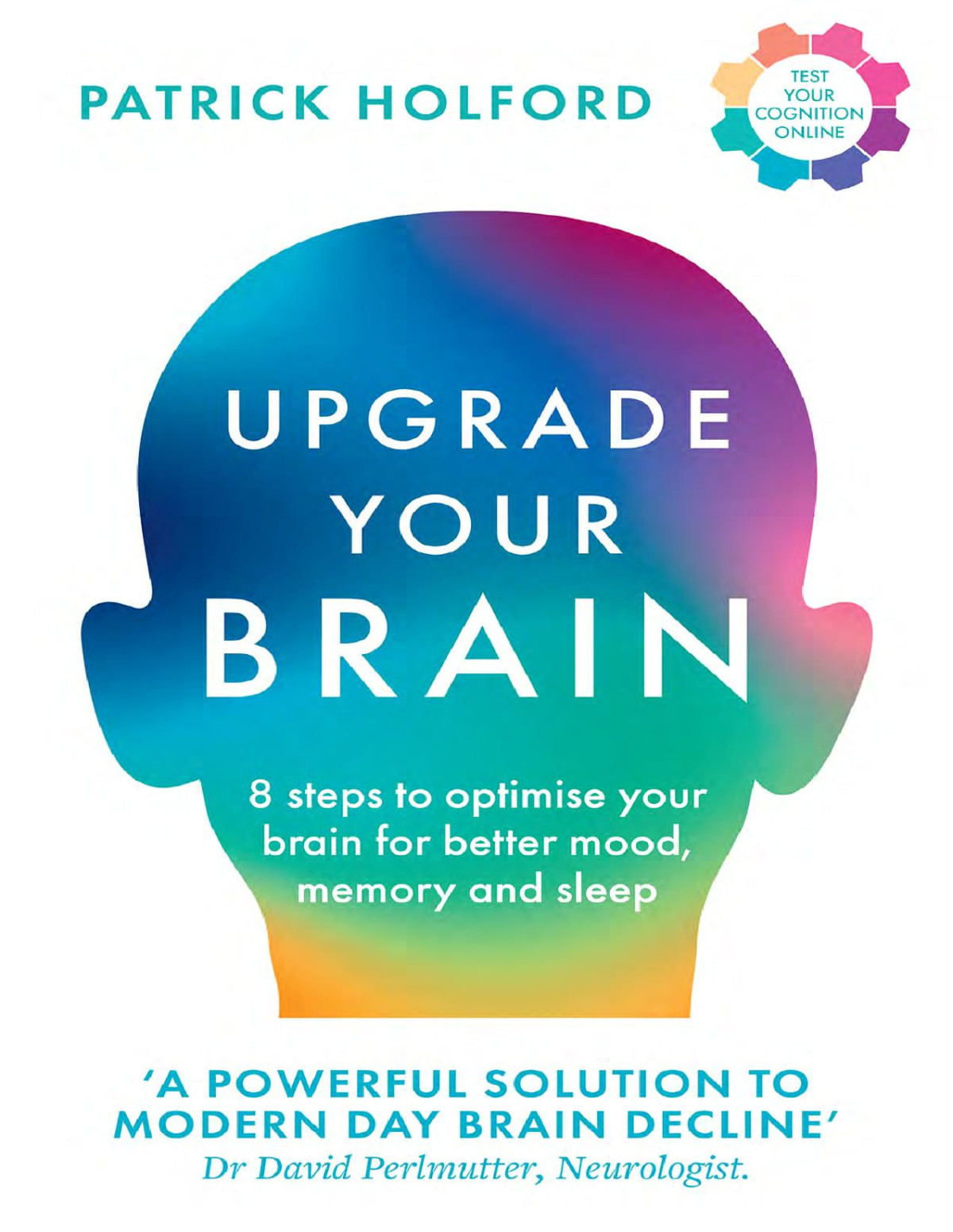 Upgrade Your Brain 8steps To Optimise Brain F Better Mood Memory Sleep Patrick Holford