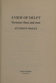 A View Of Delft Vermeer Then And Now Bailey Anthony 19332020