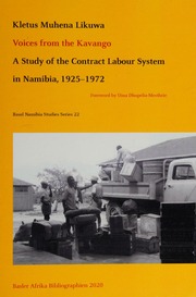 Voices From The Kavango A Study Of The Contract Labour System In Namibia 19251972 Likuwa