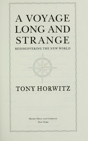 A Voyage Long And Strange Rediscovering The New World 1st Ed Horwitz