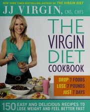The Virgin Diet Cookbook 150 Easy And Delicious Recipes To Lose Weight And Feel Better Fast First Edition Virgin