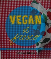 Vegan Al Fresco Happy Healthy Recipes For Picnics Barbecues Outdoor Dining Kelly