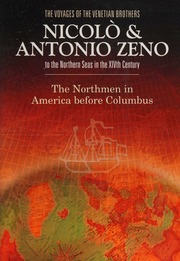 The Voyages Of The Venetian Brothers Nicoló Antonio Zeno To The Northern Seas In The Xivth Century The Northmen In America Before Columbus Zeno