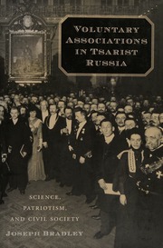 Voluntary Associations In Tsarist Russia Science Patriotism And Civil Society Bradley