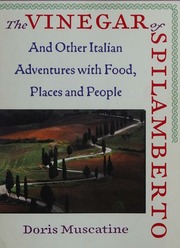 The Vinegar Of Spilamberto And Other Italian Adventures With Food Places And People Doris Muscatine