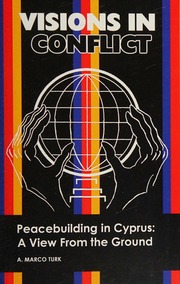 Visions In Conflict Peacebuilding In Cyprus A View From The Ground Turk