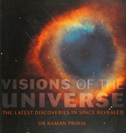 Visions Of The Universe The Latest Discoveries In Space Revealed Dr Raman Prinja