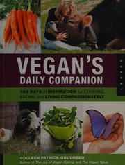Vegans Daily Companion 365 Day Of Inspiration For Cooking Eating And Living Compassionately Patrickgoudreau