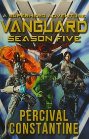 Vanguard Season Five A Superhero Adventure Percival Constantine