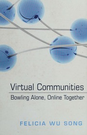 Virtual Communities Bowling Alone Online Together Song Felicia Wu