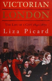 Victorian London The Life Of A City 18401870 Picard Liza 1927